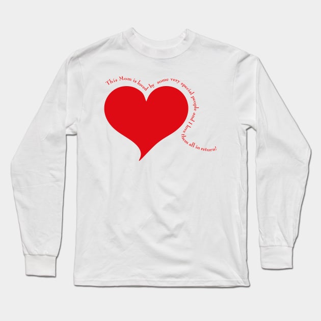 special mom message, mom is loved saying Long Sleeve T-Shirt by SidneyTees